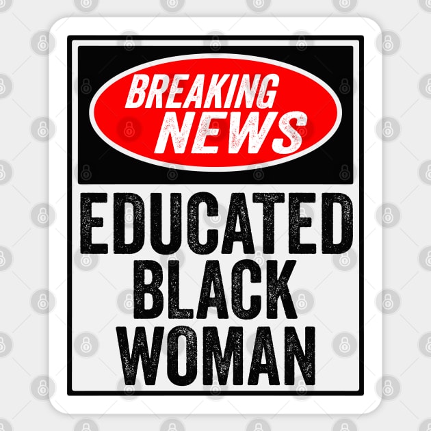 Breaking News Educated Black Woman Black History Month Gift Sticker by BadDesignCo